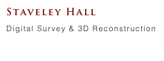 Staveley Hall
Digital Survey & 3D Reconstruction 