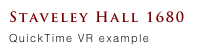 Staveley Hall 1680
QuickTime VR example 