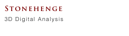 Stonehenge 
3D Digital Analysis