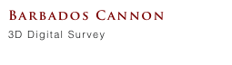 Barbados Cannon
3D Digital Survey