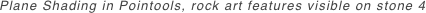 Plane Shading in Pointools, rock art features visible on stone 4