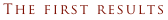 The first results
