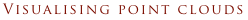 Visualising point clouds
